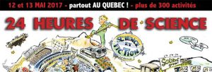 Bannière 24 heures de science - 12 et 13 mai 2017 - partout au Québec! - plus de 300 activités